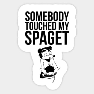 SOMEBODY TOUCHED MY SPAGET FUNNY MEME Sticker